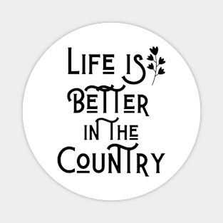 Life is better in the Country Magnet